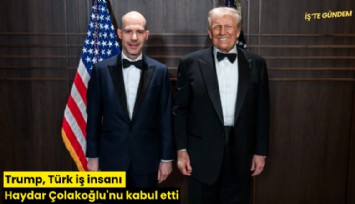 Trump, Türk iş insanı Haydar Çolakoğlu'nu kabul etti
