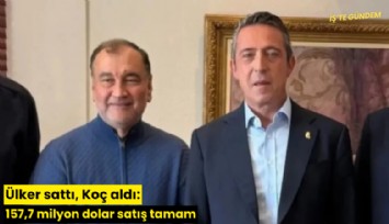 Ülker sattı, Koç aldı: 157,7 milyon dolar satış tamam