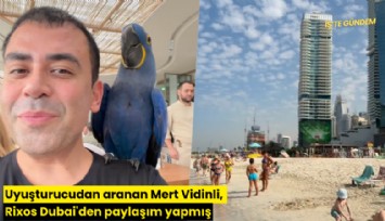 Uyuşturucudan aranan Mert Vidinli, Rixos Dubai'den paylaşım yapmış