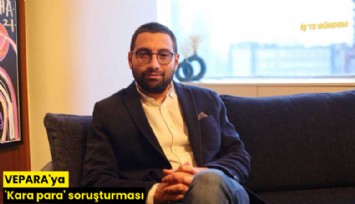 VEPARA'ya 'Kara para' soruşturması