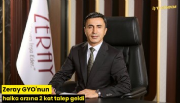 Zeray GYO'nun halka arzına 2 kat talep geldi