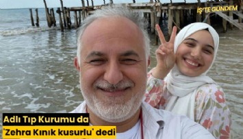 Adlı Tıp Kurumu da 'Zehra Kınık kusurlu' dedi