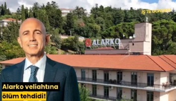 Alarko veliahtına ölüm tehdidi!