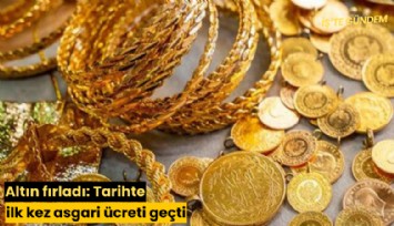 Altın fırladı: Tarihte ilk kez asgari ücreti geçti