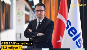 ASELSAN'ın net karı 15.2 milyar TL