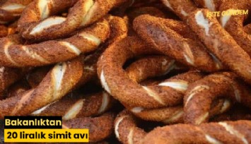 Bakanlıktan 20 liralık simit avı
