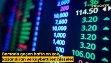 Borsada geçen hafta en çok kazandıran ve kaybettiren hisseler