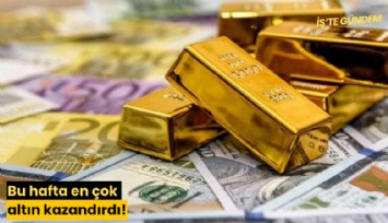 Bu hafta en çok altın kazandırdı!