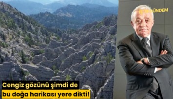 Cengiz gözünü şimdi de bu doğa harikası yere dikti!