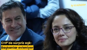 CHP'de sürpriz aşk: Başkanlar evleniyor