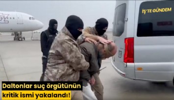 Daltonlar suç örgütünün kritik ismi yakalandı!