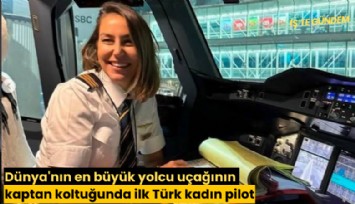 Dünya'nın en büyük yolcu uçağının kaptan koltuğunda ilk Türk kadın pilot