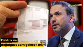 Elektrik ve doğalgaza zam gelecek mi?