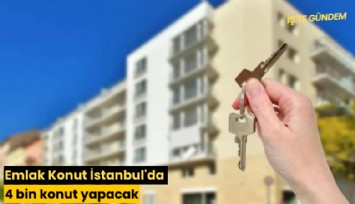 Emlak Konut İstanbul'da 4 bin konut yapacak