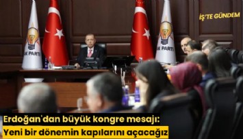 Erdoğan'dan mesaj: Yeni bir dönemin kapılarını açacağız