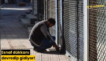 Esnaf dükkanı devredip gidiyor!