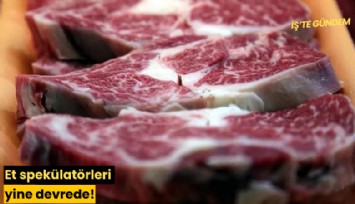 Et spekülatörleri yine devrede!