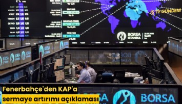 Fenerbahçe'den KAP'a sermaye artırımı açıklaması