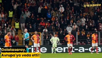 Galatasaray, Avrupa'ya veda etti!