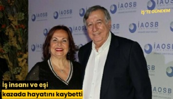 İş insanı ve eşi kazada hayatını kaybetti