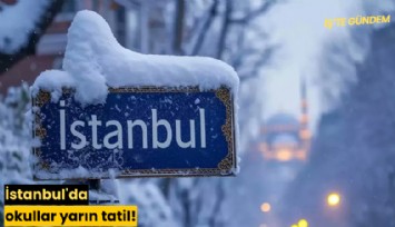 İstanbul'da okullar yarın tatil!