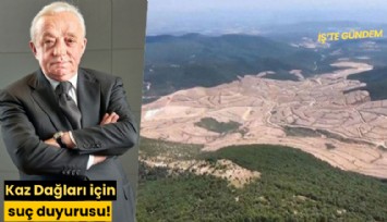 Kaz Dağları için suç duyurusu!