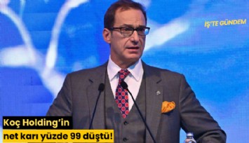 Koç Holding'in net karı yüzde 99 düştü!