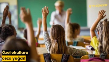 Özel okullara ceza yağdı!