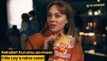 Rekabet Kurumu acımadı: Frito Lay'a rekor ceza!
