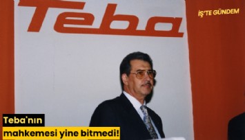 Teba'nın mahkemesi yine bitmedi!