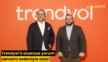 Trendyol'a olumsuz yorum sansürü nedeniyle ceza!
