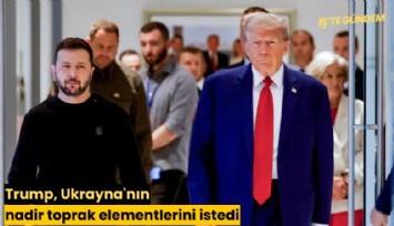 Trump, Ukrayna'nın nadir toprak elementlerini istedi