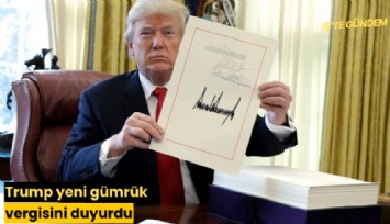 Trump yeni gümrük vergisini duyurdu