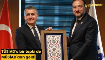 TÜSİAD'a bir tepki de MÜSİAD'dan geldi