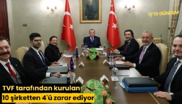 TVF tarafından kurulan 10 şirketten 4'ü zarar ediyor