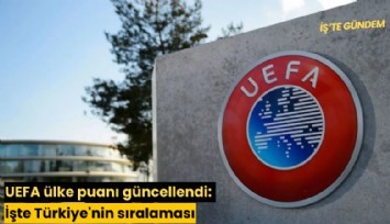 UEFA ülke puanı güncellendi: İşte Türkiye'nin sıralaması