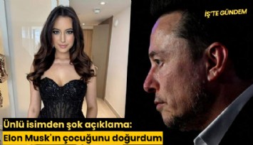Ünlü isimden şok açıklama: Elon Musk'ın çocuğunu doğurdum
