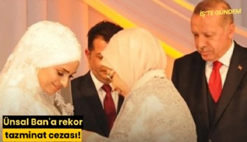 Ünsal Ban'a rekor tazminat cezası!