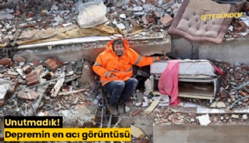 Unutmadık! Depremin en acı görüntüsü