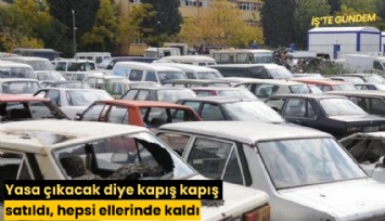 Yasa çıkacak diye kapış kapış satıldı, hepsi ellerinde kaldı
