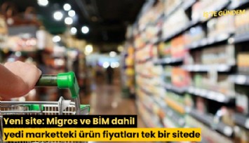 Yeni site: Migros ve BİM dahil yedi marketteki ürün fiyatları tek bir sitede