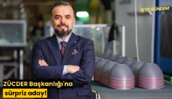 ZÜCDER Başkanlığı'na sürpriz aday!