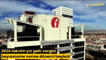 2024 takvim yılı gelir vergisi beyanname verme dönemi başladı