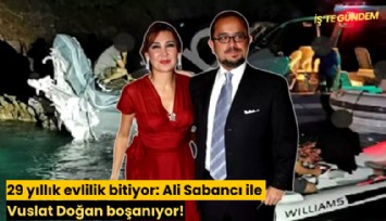 29 yıllık evlilik bitiyor: Ali Sabancı ile Vuslat Doğan boşanıyor!