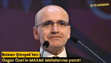 Bakan Şimşek'ten Özgür Özel'in MASAK iddialarına yanıt!
