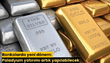 Bankalarda yeni dönem: Paladyum yatırımı artık yapılabilecek