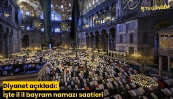 Diyanet açıkladı: İşte il il bayram namazı saatleri