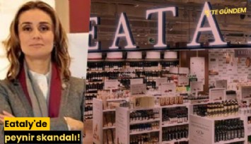Eataly'de peynir skandalı!