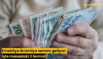 Emekliye ikramiye zammı geliyor: İşte masadaki 3 formül