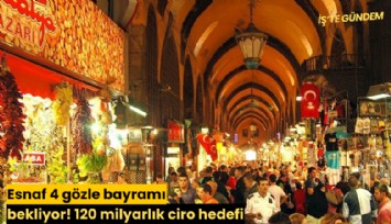 Esnaf 4 gözle bayramı bekliyor! 120 milyarlık ciro hedefi
